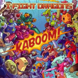 I Fight Dragons : KABOOM!